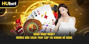 Đăng Nhập Huebet – Hướng Dẫn Truy Cập An Toàn, Nhanh Chóng